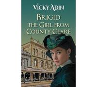 Brigid The Girl from County Clare: 2 (The New Zealand Immigrant Collection)