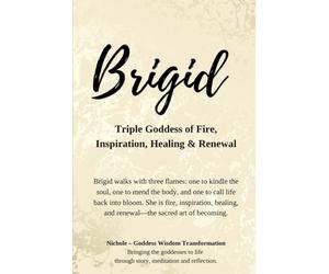 Brigid - Triple Goddess of Fire, Inspiration, Healing & Renewal: Brigid walks with three flames: one to kindle the soul, one to mend the body, and one ... and renewal-the sacred art of becoming