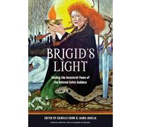 Brigid's Light : Tending the Ancestral Flame of the Beloved Celtic Goddess