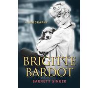 Brigitte Bardot: A Biography