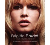 Brigitte Bardot: The Life, The Legend, The Movies