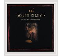 Brigitte DeMeyer - Nothing Comes Free