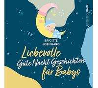 Brigitte Loenha Liebevolle Gute Nacht Geschichten für Babys: Ein Vorl (Hardback)