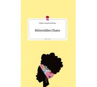Brigitte Lunguieki Malun Bittersüßes Chaos. Life is a Story - story.o (Hardback)