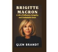 BRIGITTE MACRON: A Life of Influence, Integrity, and Unshakable Grace