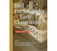 Brill Encyclopedia of Early Christianity, Bib - Div: Authors, Texts and Ideas (Brill Encyclopedia of Early Christianity, 2)