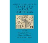 Brill’s Companion to Classics in the Early Americas: 21 (Brill's Companions to Classical Reception, 21)