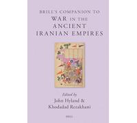 Brill s Companion to War in the Ancient Iranian Empires: 9 (Brill's Companions to Classical Studies)