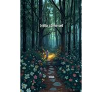 Brilla come sei, Fiabe da collezione, favole brevi della Buonanotte, Libri Illustrati per Bambini 3 7 anni.: Fiaba Illustrata per bambini 3-7 anni ... grazie alla dolce avventura del topino.