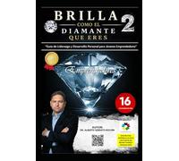 BRILLA COMO EL DIAMANTE QUE ERES: Guía de Liderazgo y Desarrollo Personal para Jóvenes Emprendedores