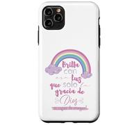 Brilla con esa luz que solo la gracia de Dios es capaz Case for iPhone 11 Pro Max