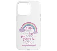 Brilla con esa luz que solo la gracia de Dios es capaz Case for iPhone 15 Pro Max