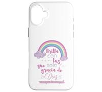 Brilla con esa luz que solo la gracia de Dios es capaz Case for iPhone 16 Plus