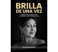 BRILLA DE UNA VEZ: La guía de autoconfianza que a tu cerebro no le interesa que leas