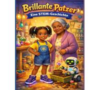 Brillante Patzer - Eine STEM-Geschichte: Eine inspirierende Kindergeschichte über Selbstvertrauen, Mut und niemals aufzugeben