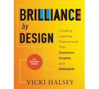 Brilliance by Design: Creating Learning Experiences That Connect, Inspire, and Engage: Creating Learning Experiences That Connect, Inspire, and Engage (AGENCY/DISTRIBUTED)
