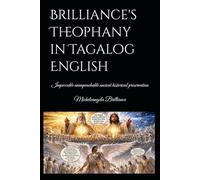 Brilliance’s Theophany in Tagalog English: Impeccable unimpeachable ancient historical preservation