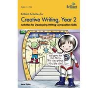 Brilliant Activities for Creative Writing, Year 2-Activities for Developing Writing Composition Skills