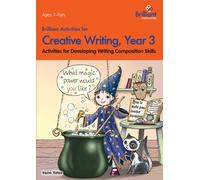 Brilliant Activities for Creative Writing, Year 3 : Activities for Developing Writing Composition Skills