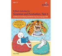 Brilliant Activities for Grammar and Punctuation, Year 6: Activities for Developing and Reinforcing Key Language Skills