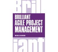 Brilliant Agile Project Management : A Practical Guide to Using Agile, Scrum and Kanban