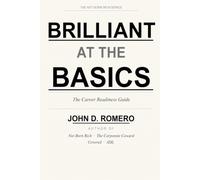 Brilliant At The Basics: The Sales Career Readiness Guide for Anyone Who Wasn't Born Rich: 3 (The Not Born Rich SERIES: Five books. One mission. Everything they never taught you.)