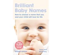 Brilliant Baby Names : How To Choose a Name that you and your child will love for life