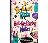 Brilliant Bits & Not-So-Boring Notes: A Lined Journal for Your Most Interesting Ideas