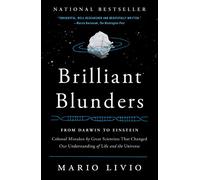 Brilliant Blunders: From Darwin to Einstein - Colossal Mistakes by Great Scientists That Changed Our Understanding of Life and the Universe