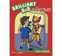 Brilliant Bob is Brave: 1 (Brilliant Bob Kid's Books for Boys)