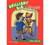 Brilliant Bob is Brave (Brilliant Bob Kid's Books for Boys)