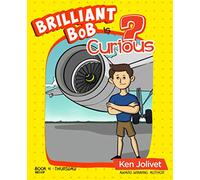 Brilliant Bob is Curious (Brilliant Bob Kid's Books for Boys)