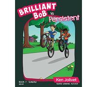 Brilliant Bob is Persistent: 7 (Brilliant Bob Kid's Books for Boys)