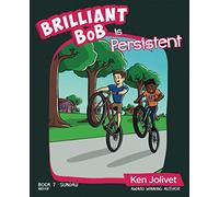 Brilliant Bob is Persistent (Brilliant Bob Kid's Books for Boys)