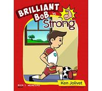 Brilliant Bob is Strong (Brilliant Bob Kid's Books for Boys)