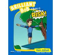 Brilliant Bob takes a Risk (Brilliant Bob Kid's Books for Boys)