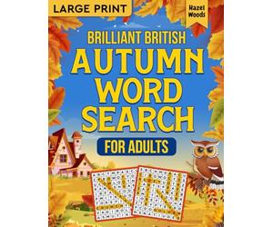 Brilliant British Autumn Word Search For Adults Large Print: A Proper Good Puzzle Book With 100 Delightfully British Fall WordFind Challenges in Large Print (Brilliant British Word Finds)