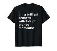 Brilliant Brunette Blonde Moments Quote T-Shirt