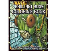 Brilliant Bugs Coloring Book: An Intricate Coloring Book of Spiders, Beetles, Centipedes, and Creepy Crawlies for Relaxation and Creative Fun for Adults and Kids (Nature Coloring Books)