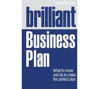 Brilliant Business Plan: What to know and do to make the perfect plan (Brilliant Business)