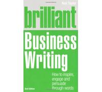 Brilliant Business Writing: How to Inspire, Engage and Persuade Through Words by Taylor, Neil Published by Pearson International (2011)