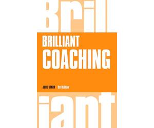 Brilliant Coaching: How to be a brilliant coach in your workplace (Brilliant Business)