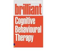 (Brilliant Cognitive Behavioural Therapy: How to Use CBT to Improve Your Mind and Your Life) By Stephen Dr. Briers (Author) Paperback on (Dec , 2009)