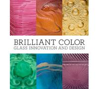Brilliant Color: Innovations in Glass: Glass Innovation and Design
