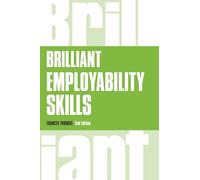 Brilliant Employability Skills:How to stand out from the crowd in the graduate job market (Brilliant Business)