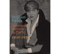 Brilliant Exiles : American Women in Paris, 1900-1939
