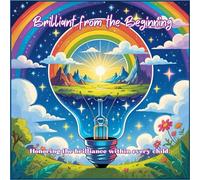 Brilliant From the Beginning: Honoring the brilliance within every child (Sarai’s Imagination Station™)
