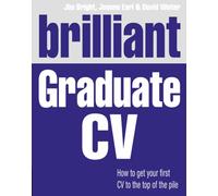 Brilliant Graduate CV: How to get your first CV to the top of the pile