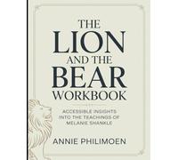 (Brilliant guide) The Lion And The Bear Workbook: Accessible Insights Into The Teachings Of Melanie Shankle
