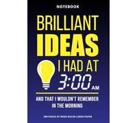 BRILLIANT IDEAS I HAD AT 3:00 AM: Funny Gift Notebook Journal, Gift For Co-workers, Friends and Family, 200 Pages